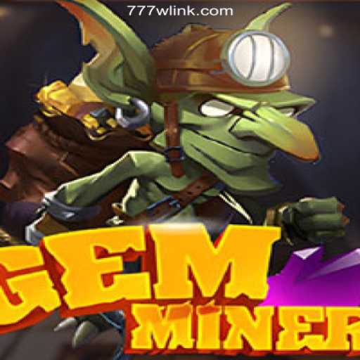 Unveiling the Thrilling World of GemMiner: A Dazzling Journey with 777W.com