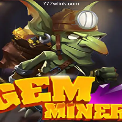 Unveiling the Thrilling World of GemMiner: A Dazzling Journey with 777W.com